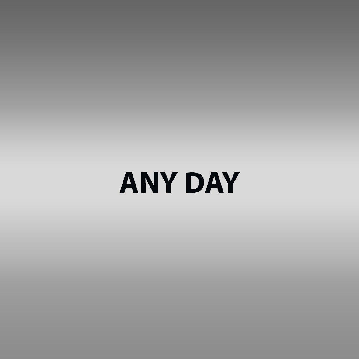 Any day